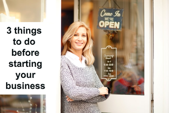 3 things to do before starting your new Small Business
