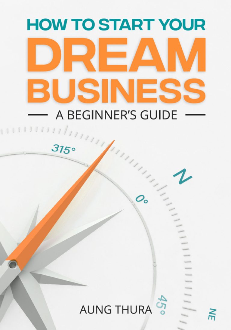 Aung Thura’s book ‘How to start your dream business’ is the perfect guide for anyone who wants to start their business