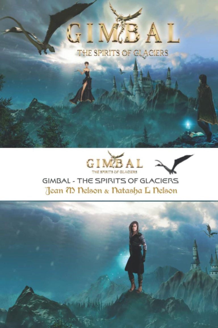 Gimbal – The Spirits of Glaciers by Authors Jean M. Nelson and Natasha L. Nelson is a great love story with drama, action, and mystical magic